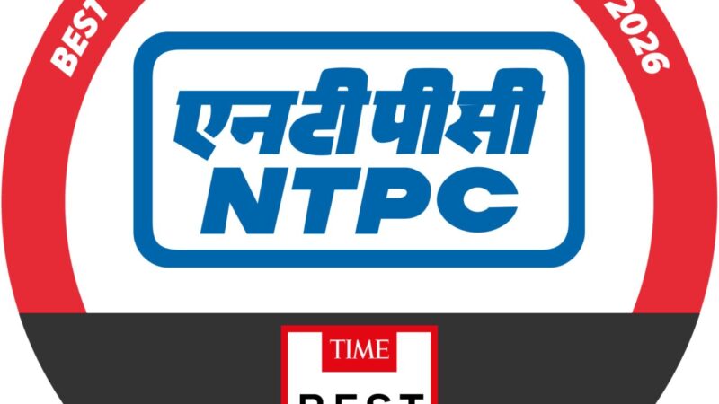 NTPC को वैश्विक स्तर पर प्रतिष्ठित सम्मान, टाइम एशिया-पैसिफिक की 2026 की सर्वश्रेष्ठ कंपनियां में शामिल…